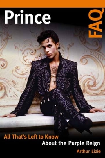 Prince FAQ All Thats Left to Know About the Purple Reign Arthur Lizie