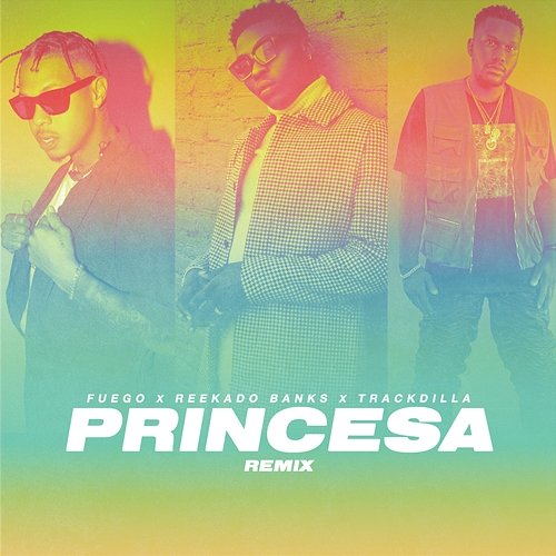 Princesa TRACKDILLA, Reekado Banks, Fuego