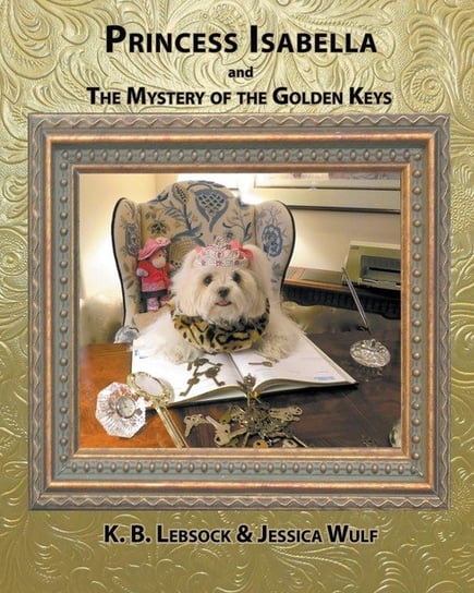 Princess Isabella and The Mystery of the Golden Keys Lebsock K. B.
