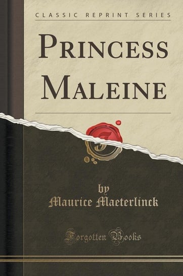 Princess Maleine (Classic Reprint) Maeterlinck Maurice