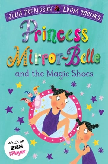 Princess Mirror-Belle and the Magic Shoes Donaldson Julia