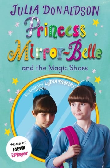 Princess Mirror-Belle and the Magic Shoes: TV tie-in Donaldson Julia