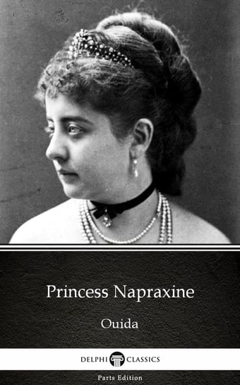 Princess Napraxine by Ouida - Delphi Classics (Illustrated) Ouida
