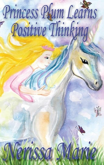 Princess Plum Learns Positive Thinking (Inspirational Bedtime Story for Kids Ages 2-8, Kids Books, Bedtime Stories for Kids, Children Books, Bedtime Stories for Kids, Kids Books, Baby, Books for Kids) Marie Nerissa