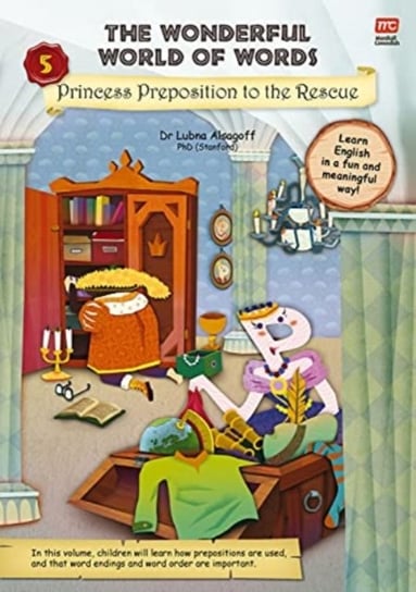 Princess Preposition to the Rescue. The Wonderful World of Words. Volume 5 Lubna Alsagoff