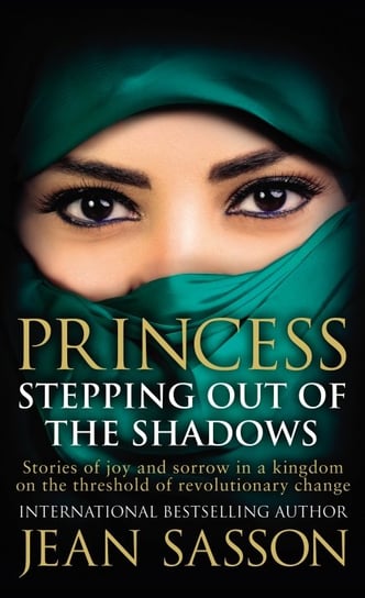 Princess. Stepping Out Of The Shadows Sasson Jean