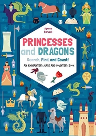 Princesses and Dragons : Search, Find and Count: An Enchanting Mazes and Counting Book Opracowanie zbiorowe