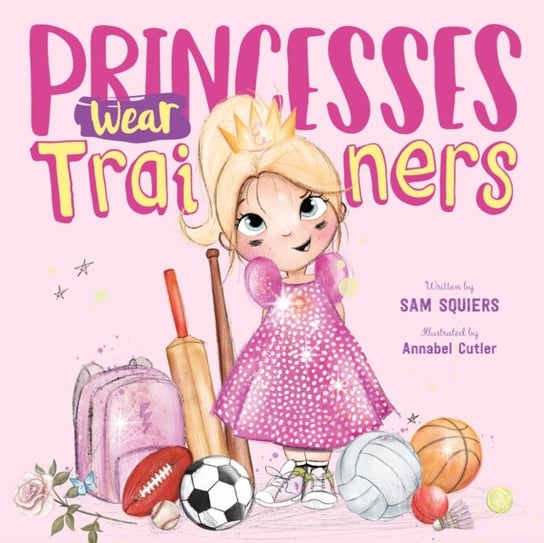 Princesses Wear Trainers Sam Squiers