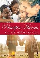 Principia Amoris: The New Science of Love Gottman John M.