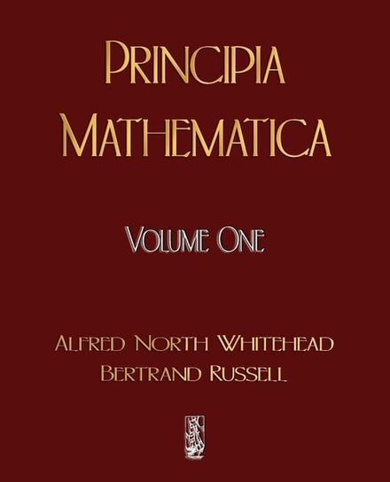 Principia Mathematica - Volume One Whitehead Alfred North