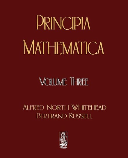 Principia Mathematica - Volume Three Whitehead Alfred North