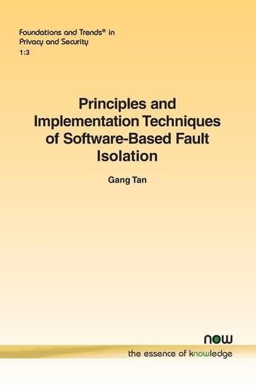 Principles and Implementation Techniques of Software-Based Fault Isolation Tan Gang