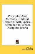 Principles and Methods of Moral Training, with Special Reference to School Discipline (1909) Blandford F. G., Welton J.