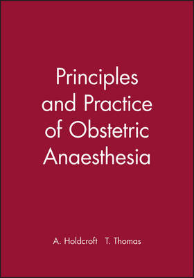 Principles and Practice of Obstetric Anaesthesia A. Holdcroft, T. Thomas