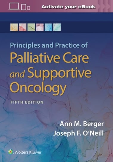 Principles and Practice of Palliative Care and Support Oncology Ann Berger, Joseph F. ONeill