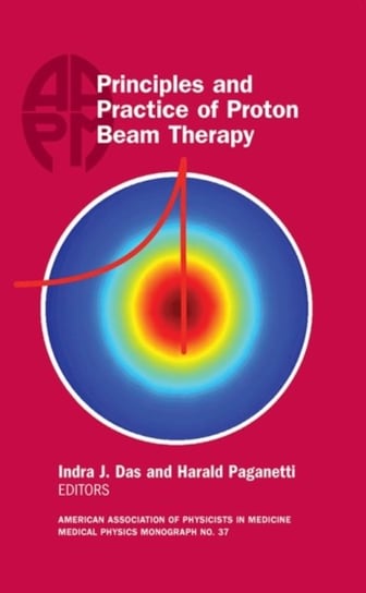 Principles and Practice of Proton Beam Therapy Opracowanie zbiorowe