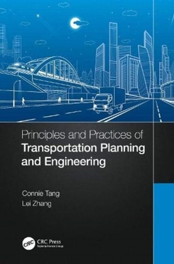 Principles and Practices of Transportation Planning and Engineering Connie Tang, Lei Zhang