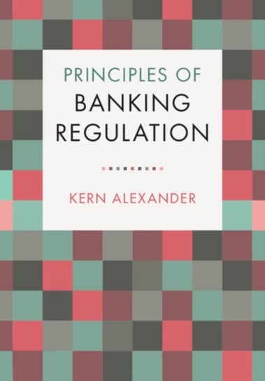 Principles of Banking Regulation Kern Alexander