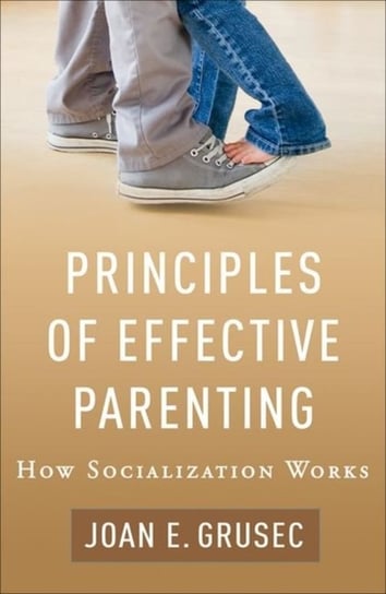Principles of Effective Parenting Grusec Joan E.