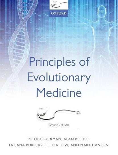 Principles of Evolutionary Medicine Gluckman Peter, Beedle Alan, Buklijas Tatjana, Low Felicia, Hanson Mark