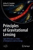 Principles of Gravitational Lensing Congdon Arthur B., Keeton Charles R.