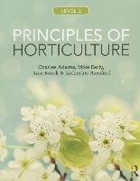 Principles of Horticulture: Level 2 Adams Charles, Early Mike, Brook Jane, Bamford Katherine