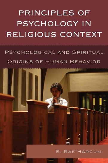 Principles of Psychology in Religious Context Harcum E. Rae