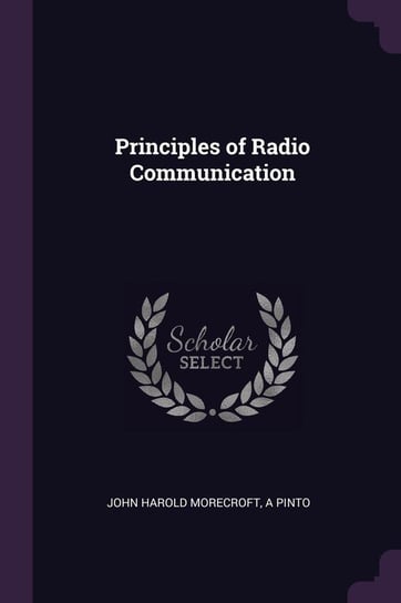 Principles of Radio Communication Morecroft John Harold