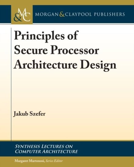 Principles of Secure Processor Architecture Design Jakub Szefer
