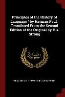 Principles of the History of Language / By Herman Paul; Translated from the Second Edition of the Original by H.A. Strong Paul Hermann, Strong Herbert Augustus