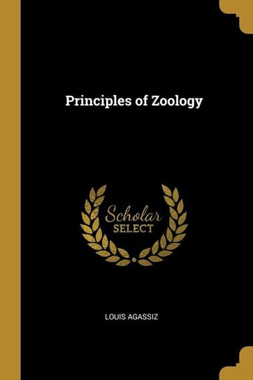 Principles of Zoology Agassiz Louis