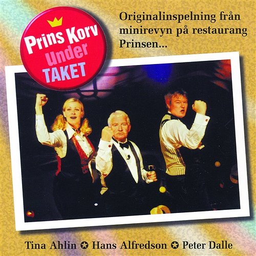 Prins Korv under taket Hasse Alfredson, Peter Dalle, Tina Ahlin