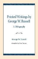 Printed Writings by George W. Russell: A Bibliography Russell George W.