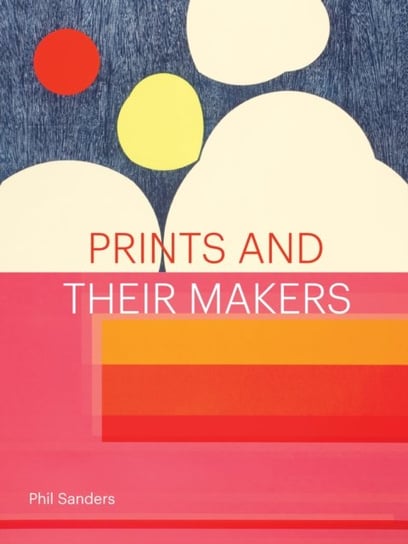 Prints and Their Makers Phil Sanders
