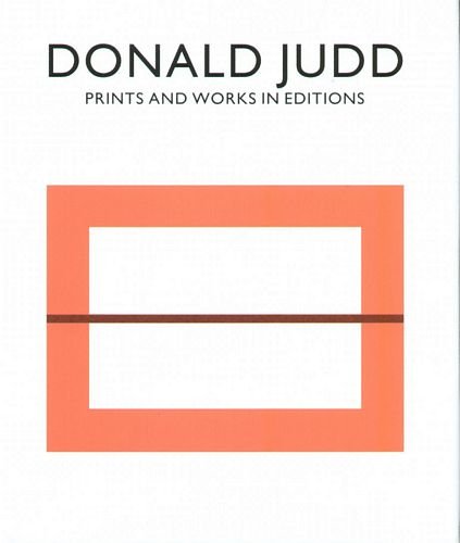 Prints and Works in editions Judd Donald