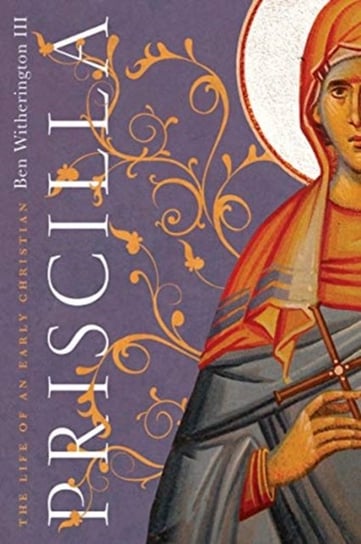 Priscilla: The Life of an Early Christian Witherington Ben Iii
