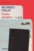 Prisión perpetua Piglia Ricardo