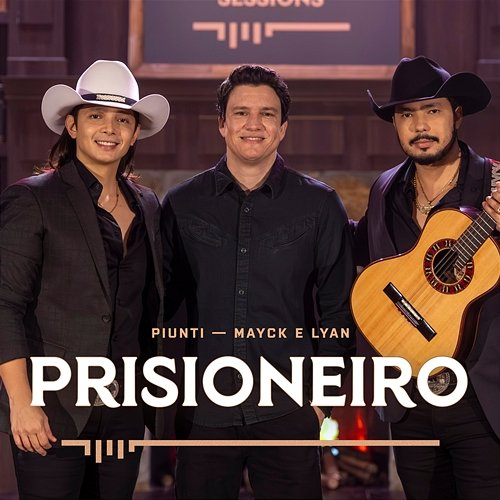 Prisioneiro Piunti, Lyan, Mayck
