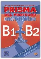 Prisma Fusión B1+B2 - Libro del profesor Prisma Equipo