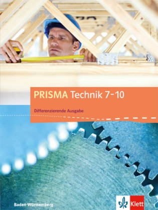 PRISMA Technik 7-10. Differenzierende Ausgabe Baden-Württemberg ab 2016. Schülerbuch Klett Ernst /Schulbuch, Klett