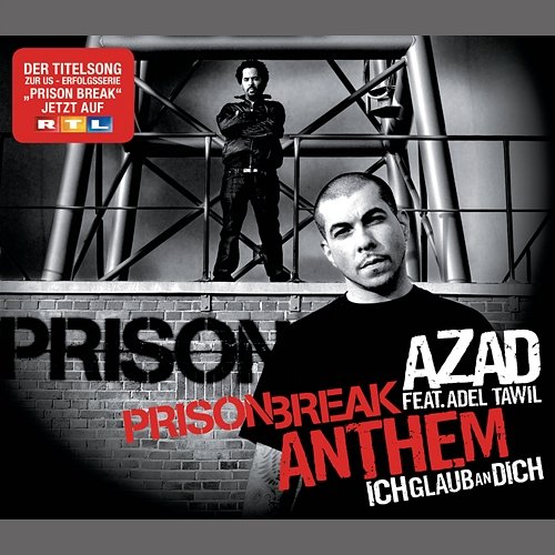 Prison Break Anthem (Ich Glaub An Dich) Azad feat. Adel Tawil
