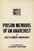 Prison Memoirs of an Anarchist Berkman Alexander