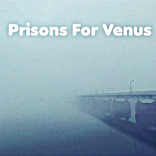 Prisons for Venus Wardell Emily
