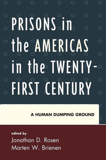 Prisons in the Americas in the Twenty-First Century Rosen Jonathan