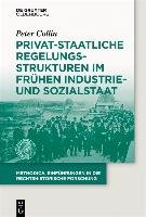 Privat-staatliche Regelungsstrukturen im frühen Industrie- und Sozialstaat Collin Peter