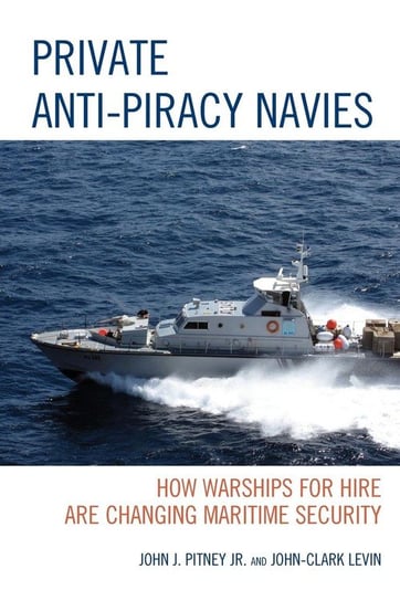 Private Anti-Piracy Navies Pitney John J. Jr.