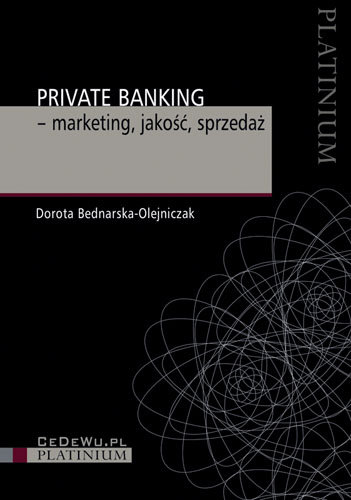 Private Banking - Marketing, Jakość, Sprzedaż Bednarska-Olejniczak Dorota