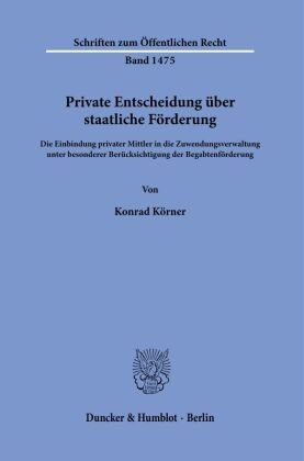 Private Entscheidung über staatliche Förderung. Duncker & Humblot