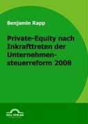 Private-Equity nach Inkrafttreten der Unternehmensteuerreform 2008 Rapp Benjamin
