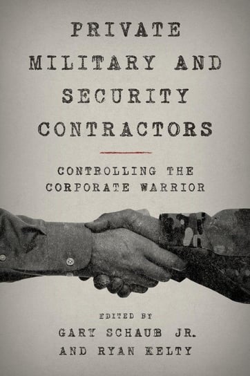 Private Military and Security Contractors Rowman & Littlefield Publishing Group Inc